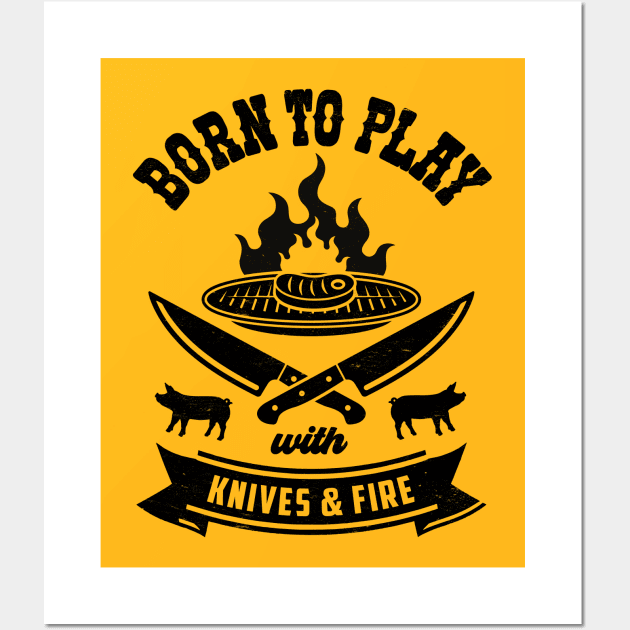 Summer BBQ Fun: Born To Play With Knives and Fire Wall Art by TwistedCharm